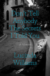 Don't Tell Anybody the Secrets I Told You by Lucinda Williams - Signed Edition
