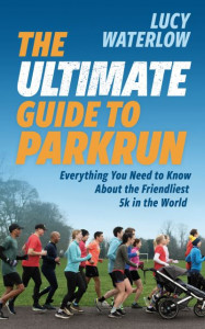 The Ultimate Guide to Parkrun by Lucy Waterlow