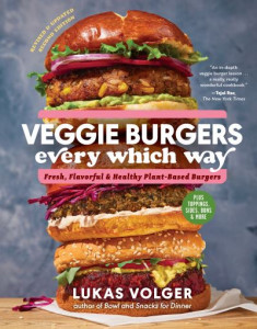 Veggie Burgers Every Which Way by Lukas Volger (Hardback)