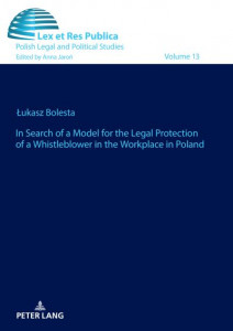 In Search of a Model for the Legal Protection of a Whistleblower in the Workplace in Poland. A Legal and Comparative Study by Anna Jaron (Hardback)