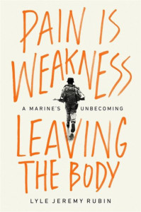 Pain Is Weakness Leaving the Body by Lyle J. Rubin (Hardback)