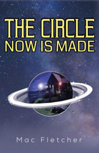 The Circle Now Is Made by Mac Fletcher