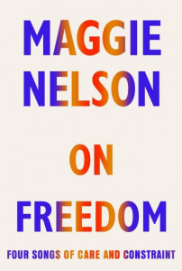 On Freedom by Maggie Nelson (Hardback)