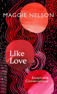 Like Love by Maggie Nelson (Hardback)