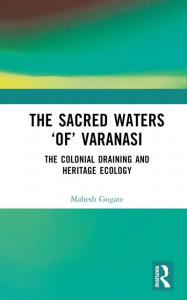 The Sacred Waters 'Of' Varanasi by Mahesh Gogate (Hardback)