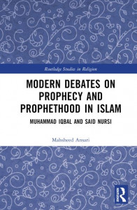 Modern Debates on Prophecy and Prophethood in Islam by Mahsheed Ansari (Hardback)