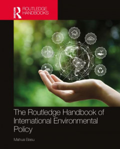 The Routledge Handbook of International Environmental Policy by Mahua Basu (Hardback)