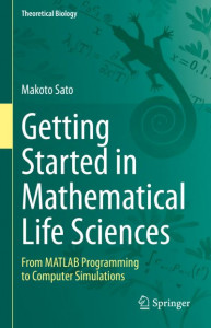 Getting Started in Mathematical Life Sciences by Makoto Sato (Hardback)