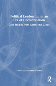 Political Leadership in an Era of Decolonisation by Malcolm H. Murfett (Hardback)