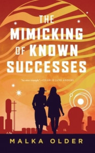 The Mimicking of Known Successes by Malka Older (Hardback)