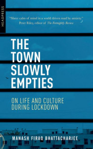 The Town Slowly Empties by Manash Firaq Bhattacharjee
