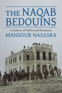 The Naqab Bedouins by Mansour Nasasra