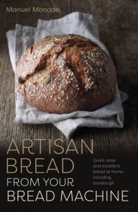 Artisan Bread from Your Bread Machine by Manuel Monade
