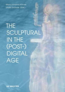 The Sculptural in the (Post-)Digital Age (Book 4) by Mara-Johanna Kölmel