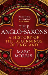 The Anglo-Saxons by Marc Morris - Signed Edition