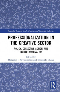 Professionalization in the Creative Sector by Margaret Jane Wyszomirski (Hardback)