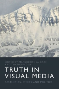 Truth in Visual Media by Marguerite La Caze