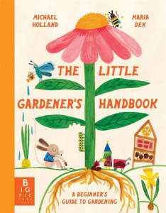 The Little Gardener's Handbook by Michael Holland (Hardback)
