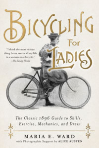 Bicycling for Ladies by Maria E. Ward (Hardback)