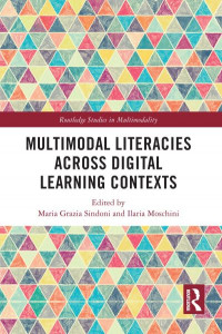 Multimodal Literacies Across Digital Learning Contexts by Maria Grazia Sindoni