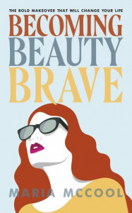 Becoming BeautyBrave by Maria McCool