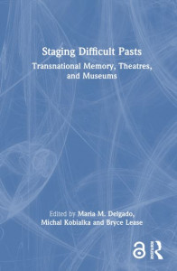 Staging Difficult Pasts by Maria M. Delgado (Hardback)