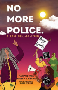 No More Police by Mariame Kaba (Hardback)