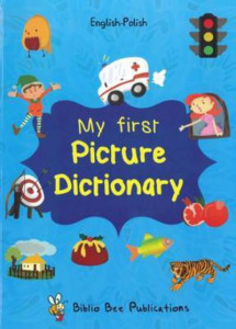 My First Picture Dictionary. English-Polish by Maria Watson