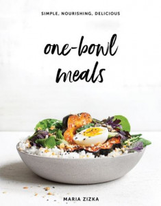 One-Bowl Meals by Maria Zizka (Hardback)