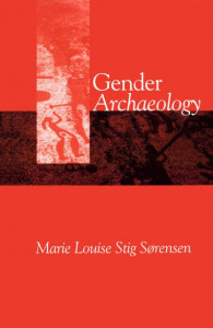 Gender Archaeology by Marie Louise Stig Sørensen