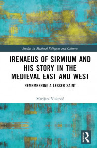 Irenaeus of Sirmium and His Story in the Medieval East and West by Marijana VukoviÔc (Hardback)