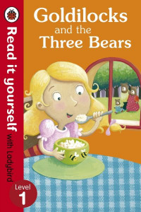 Goldilocks and the Three Bears - Read It Yourself with Ladybird: Level 1 by Marina Le Ray