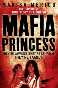 The Explosive True Story of a British Mafia Princess by Marisa Merico