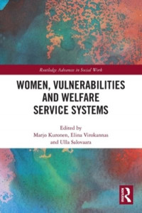 Women, Vulnerabilities and Welfare Service Systems by Marjo Kuronen