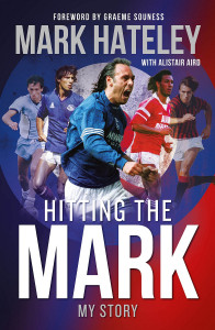 Hitting the Mark: My Story by Mark Hateley - Signed Edition