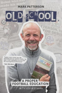 Old School: A Proper Football Education by Mark Patterson - Signed Paperback Edition