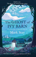 The Ghost of Ivy Barn: The Witches of Woodville 3 by Mark Stay - Signed Paperback Edition