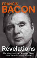 Francis Bacon: Revelations by Mark Stevens & Annalyn Swan - Signed Edition