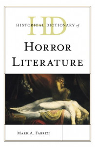Historical Dictionary of Horror Literature by Mark A. Fabrizi (Hardback)