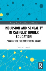 Inclusion and Sexuality in Catholic Higher Education (vol. 24) by Mark A. Levand (Hardback)