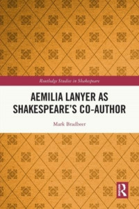 Aemilia Lanyer as Shakespeare's Co-Author by Mark Bradbeer
