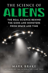 The Science of Aliens by Mark Brake