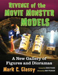 Revenge of the Movie Monster Models by Mark C. Glassy