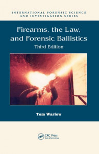 Firearms, the Law, and Forensic Ballistics by T. A. Warlow