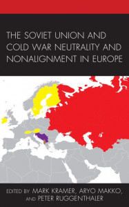 The Soviet Union and Cold War Neutrality and Nonalignment in Europe by Mark Kramer