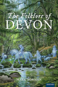 The Folklore of Devon by Mark Norman (Hardback)