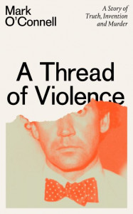A Thread of Violence by Mark O'Connell (Hardback)