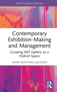 Contemporary Exhibition-Making and Management by Mark Rohtmaa-Jackson (Hardback)