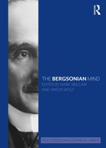 The Bergsonian Mind by Mark Sinclair
