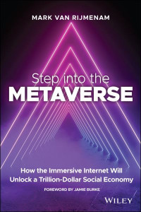 Step Into the Metaverse by Mark Van Rijmenam